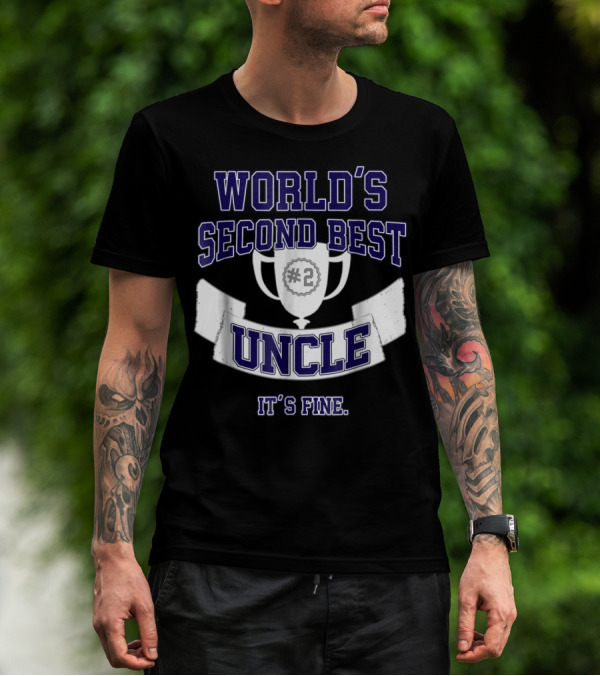 World's Second Best Uncle #2 Trophy It's Fine T-Shirt