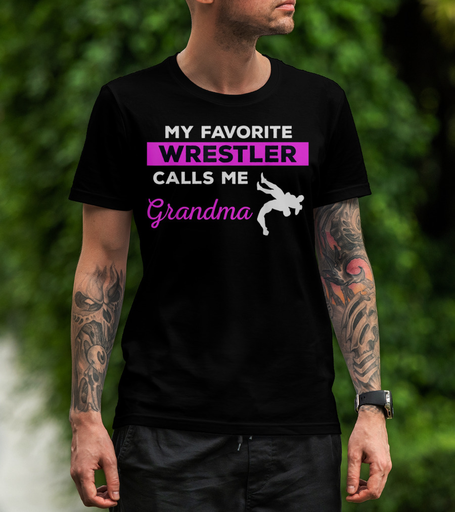 My Favorite Wrestler Calls ME Grandma T-Shirt