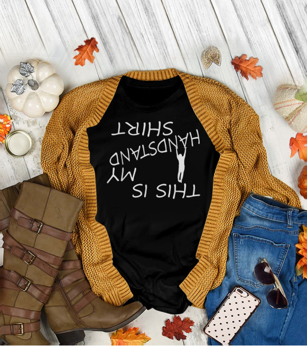 This Is My Handstand Shirt Upside Down Typography T-Shirt
