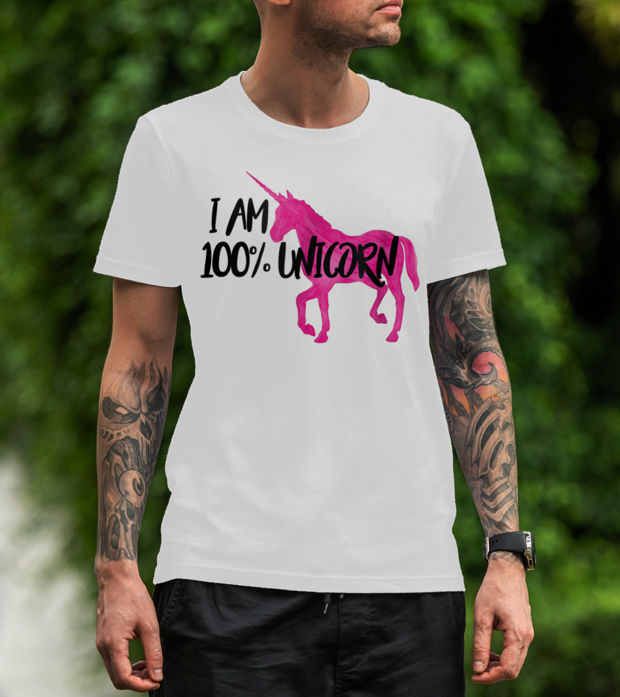 I Am 100% Unicorn T-Shirt