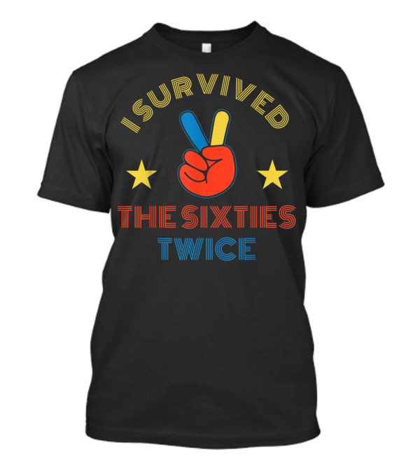 I Survived The Sixties Twice Peace Sign Victory Hand Stars T-Shirt