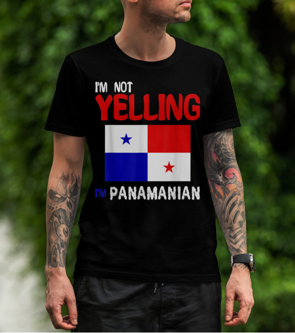 I'm Not Yelling I'm Panamanian Funny Panama Flag T-Shirt