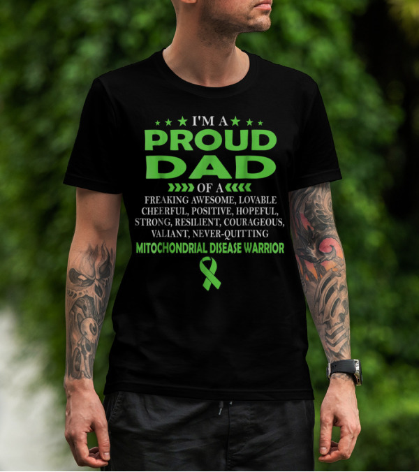 I'm A Proud Dad Of A Freaking Awesome Lovable Cheerful Positive Hopeful Strong Resilient Courageous Valiant Never-Quitting Mitochondrial Disease Warrior T-Shirt