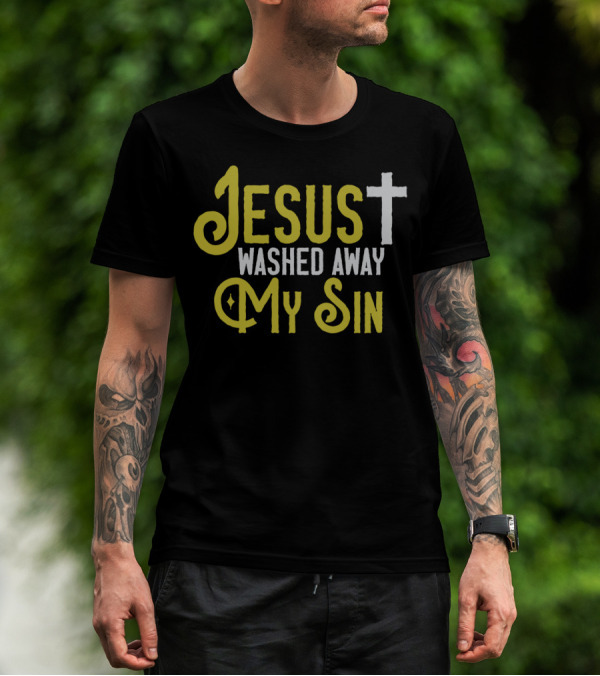 Jesus Washed Away My Sin Christian Faith Cross T-Shirt