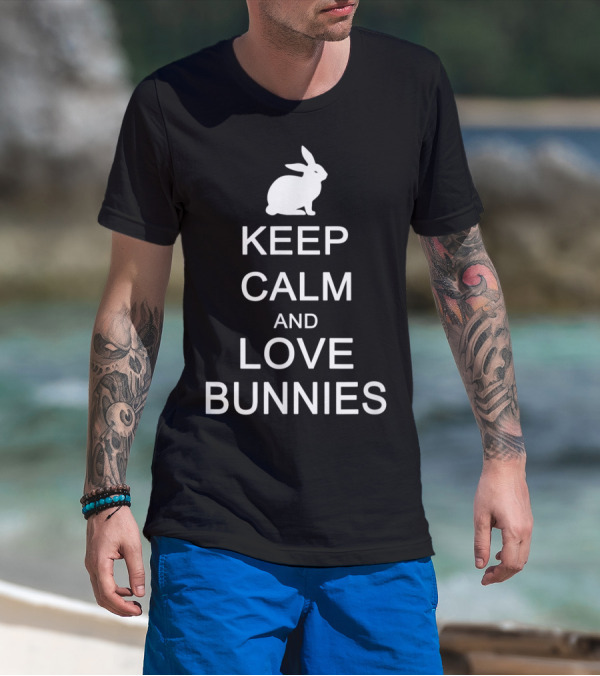 Keep Calm And Love Bunnies With Rabbit T-Shirt