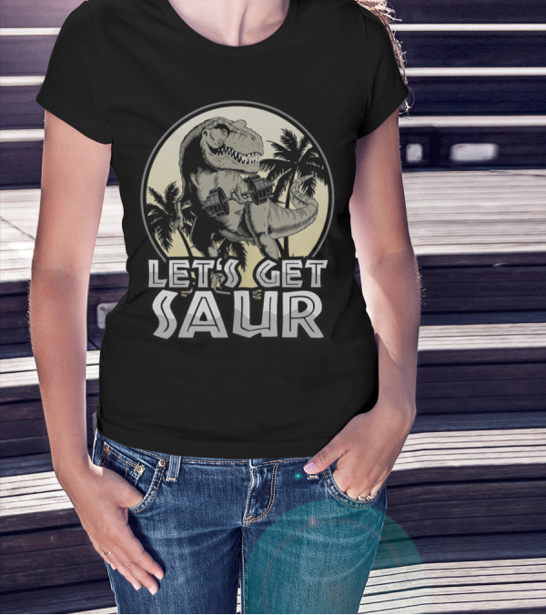 Let's Get Saur Dinosaur Lifting Weights Gym Humor Scene T-Shirt