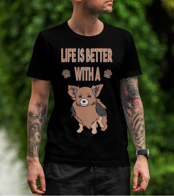 Life Is Better With A Chihuahua Cool Animal T-Shirt