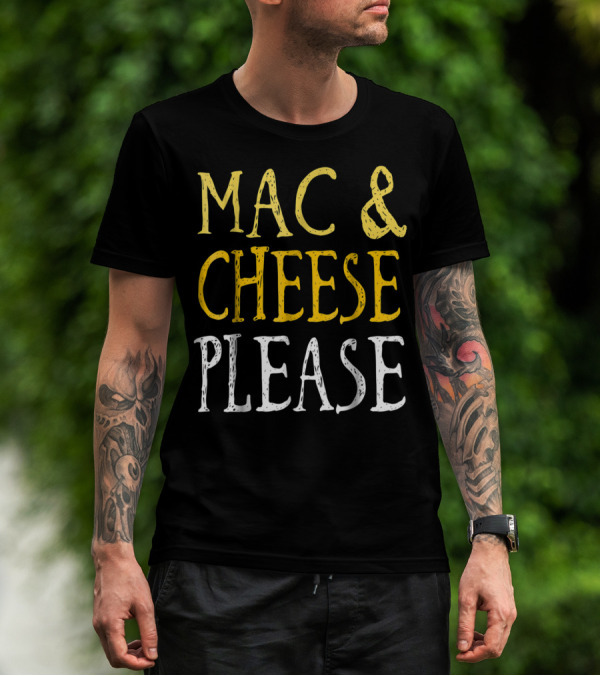 Mac And Cheese Please T-Shirt
