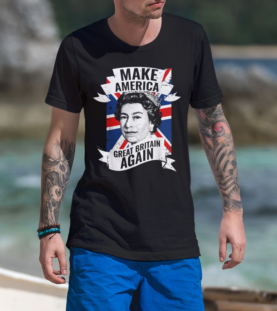 Make America Great Britain Again Queen Union Jack T-Shirt