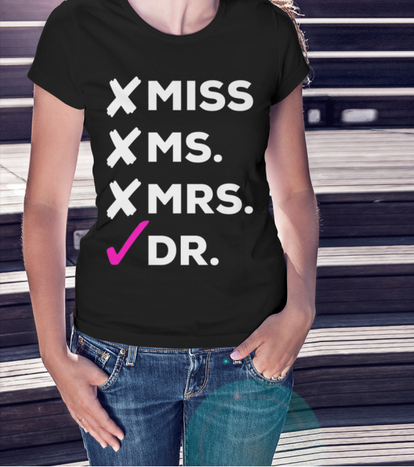 Dr Miss Ms Mrs Checked Off List T-Shirt