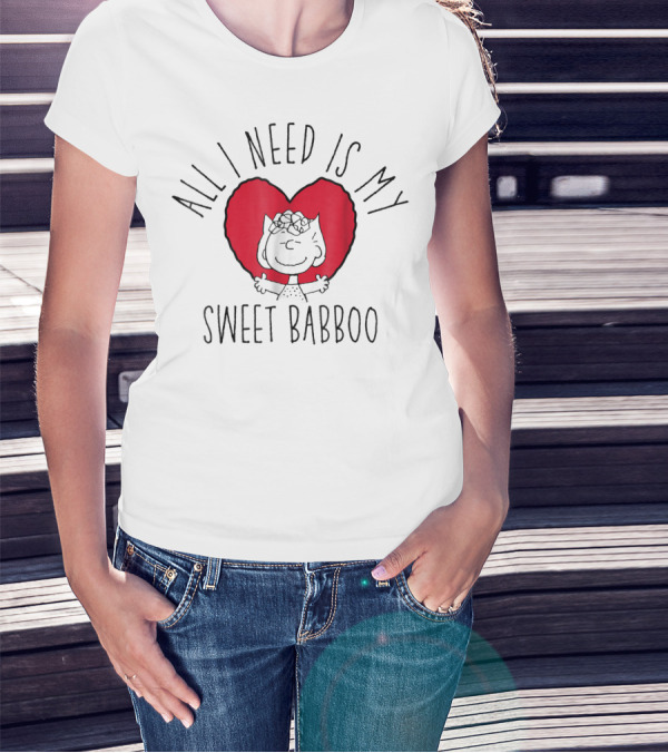 All I Need Is My Sweet Babboo Peanuts T-Shirt
