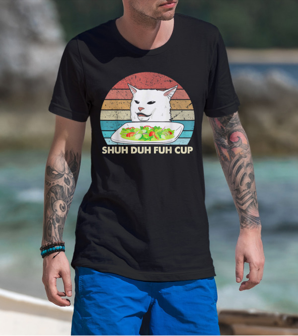 Shuh Duh Fuh Cup Cat Meme Retro T-Shirt