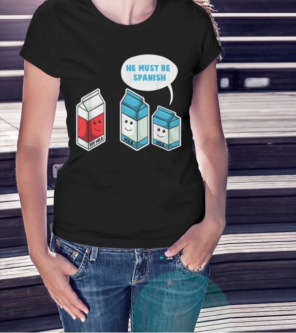 Soy Milk He Must Be Spanish Milk Carton Pun Vegan T-Shirt