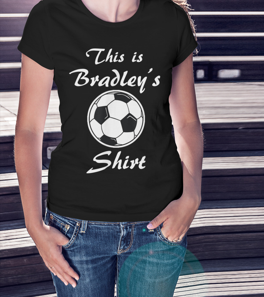This Is Bradley's Soccer T-Shirt