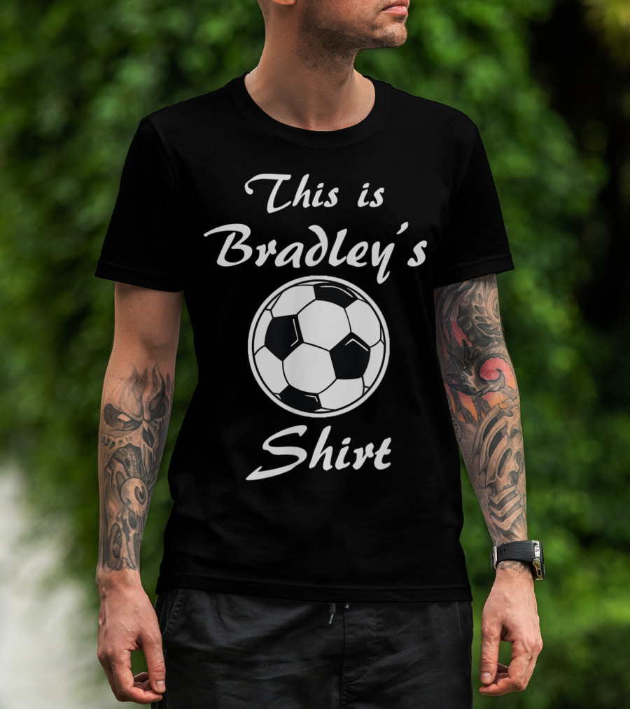 This Is Bradley's Soccer T-Shirt
