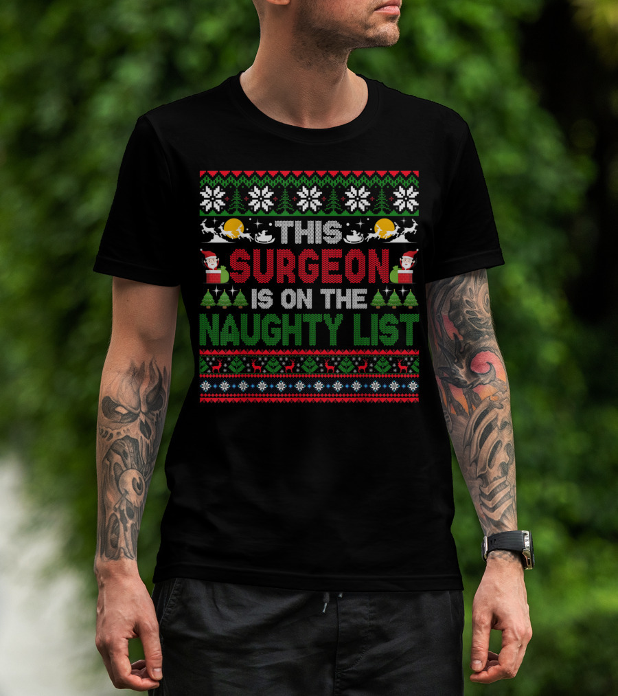 This Surgeon Is On The Naughty List Christmas Ugly T-Shirt