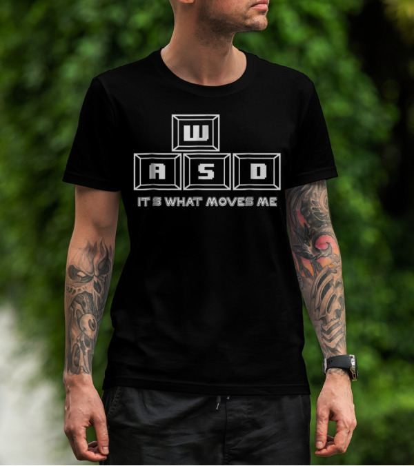 WASD Keyboard Keys PC Gaming It's What Moves Me T-Shirt