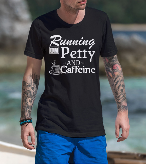 Running On Petty And Caffeine Coffee Cup T-Shirt