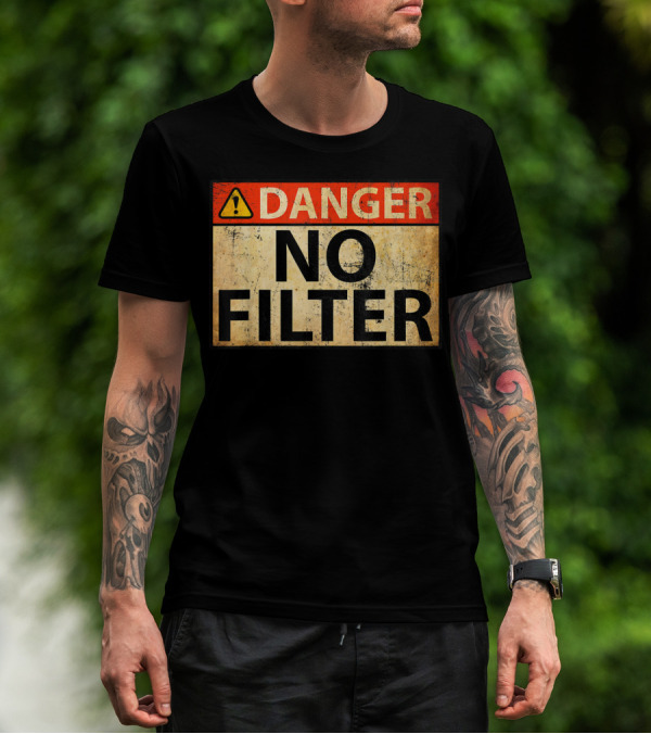 Danger No Filter Warning Sign Caution Alert T-Shirt