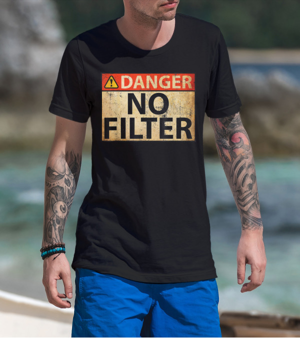 Danger No Filter Warning Sign Caution Alert T-Shirt