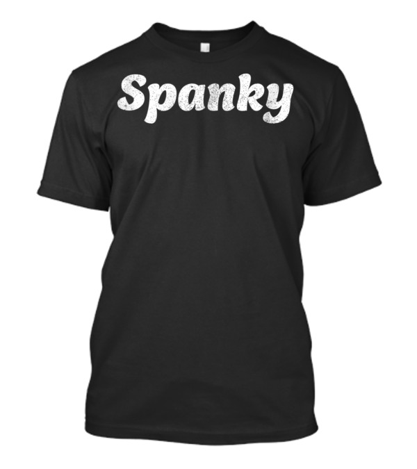 Spanky Distressed Fun Silly Spanky T-Shirt