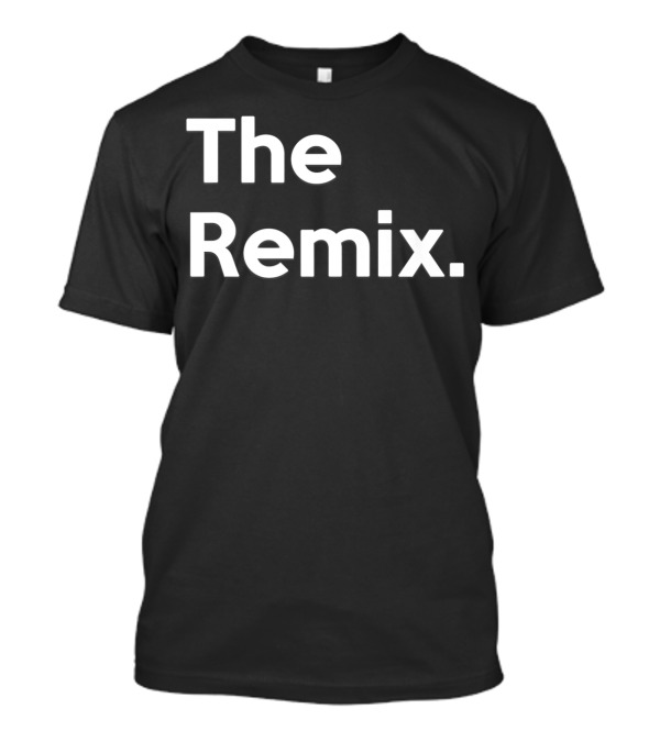 The Remix The Original T-Shirt