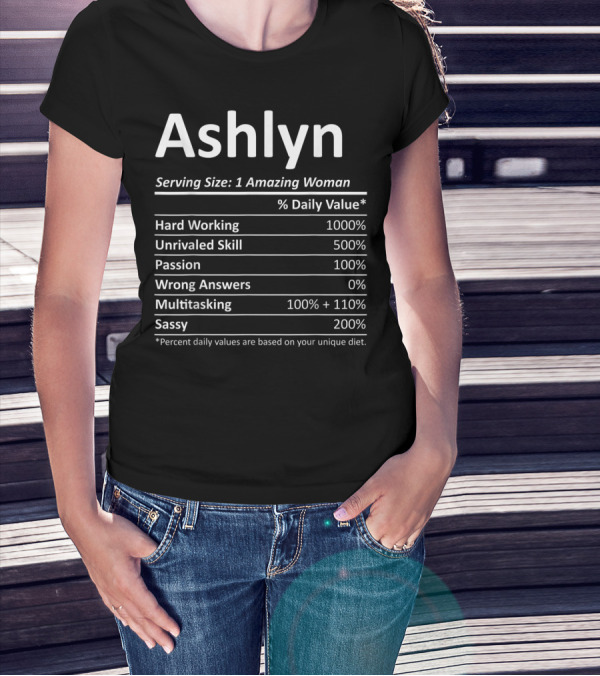 Ashlyn Nutrition Facts Hard Working Multitasking Amazing Woman T-Shirt
