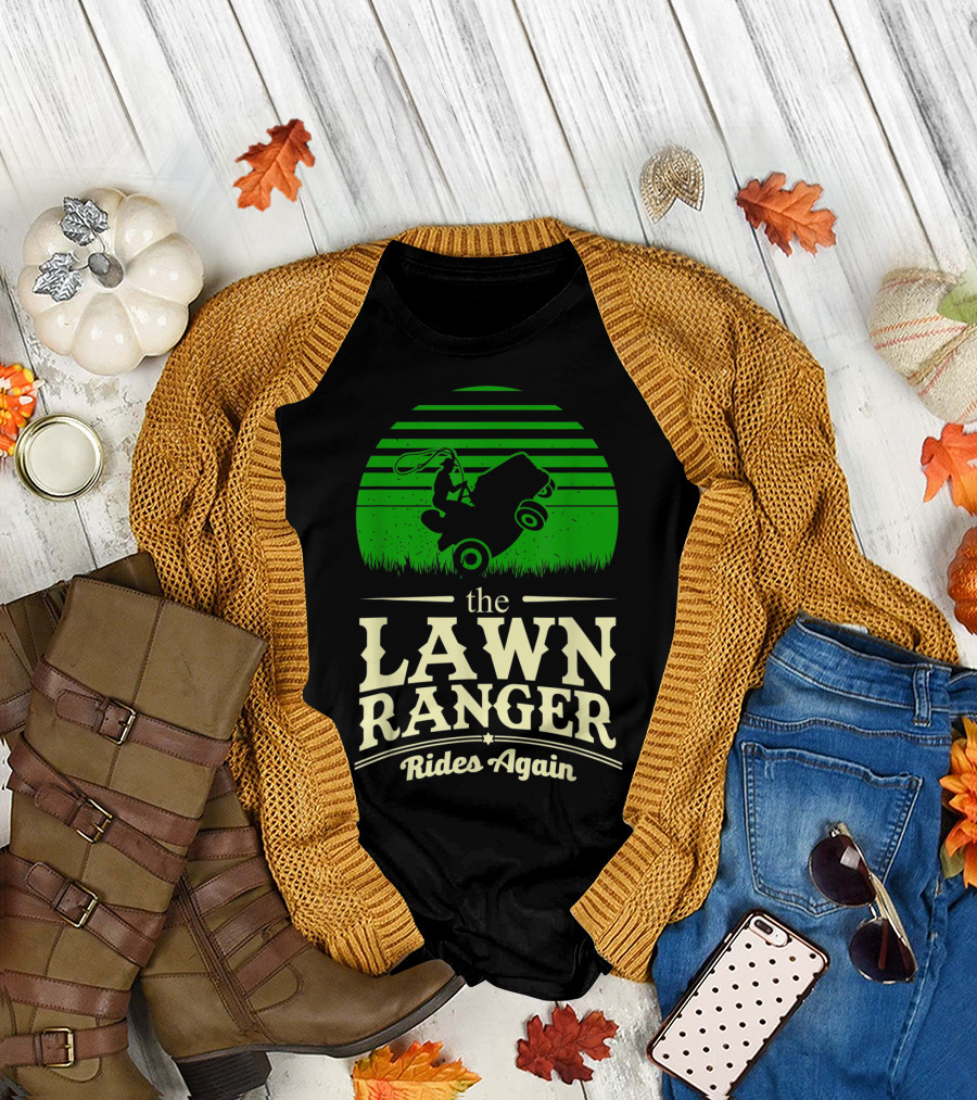 The Lawn Ranger Rides Again Lawn Mower Pun T-Shirt