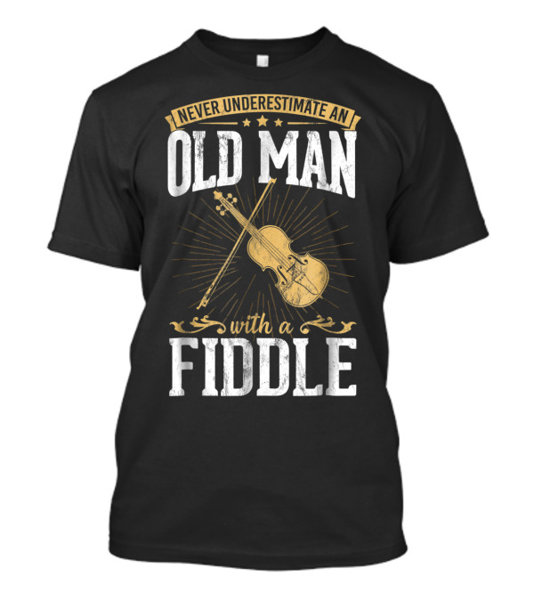 Never Underestimate An Old Man With A Fiddle With Stars And Violin T-Shirt