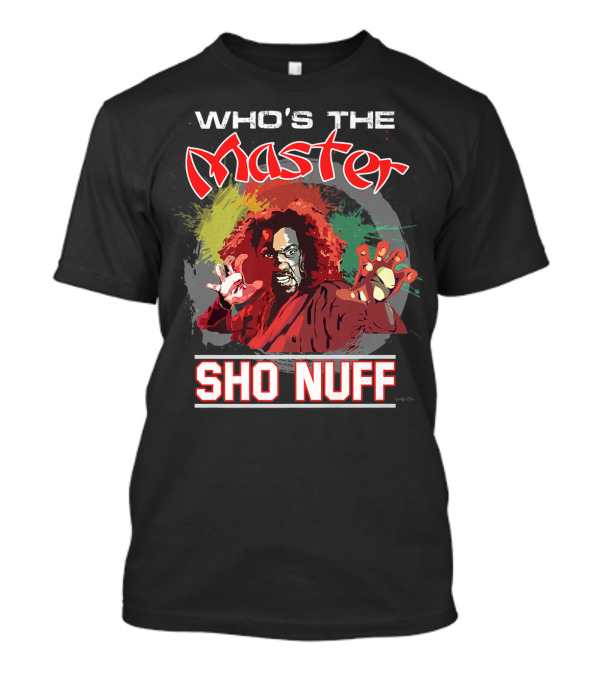 Who's The Master Sho Nuff The Last Dragon 1985 Movie Cult Classic T-Shirt