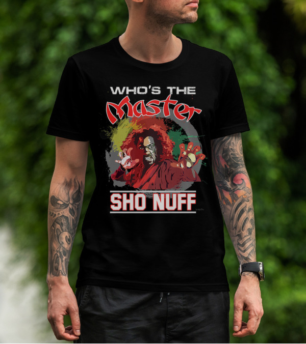 Who's The Master Sho Nuff The Last Dragon 1985 Movie Cult Classic T-Shirt