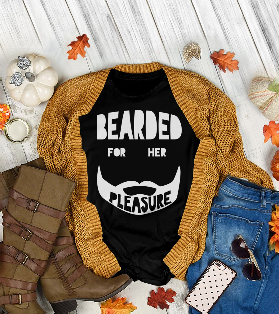 Bearded For Her Pleasure Manly Beard Typography T-Shirt