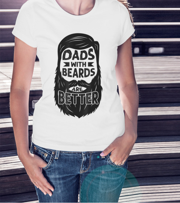 Dads With Beards Are Better Beard Dad T-Shirt