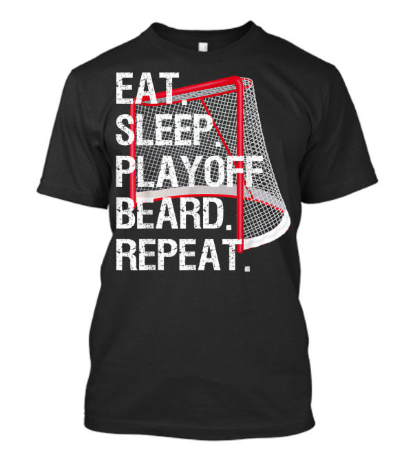 Eat Sleep Playoff Beard Repeat Hockey Net T-Shirt