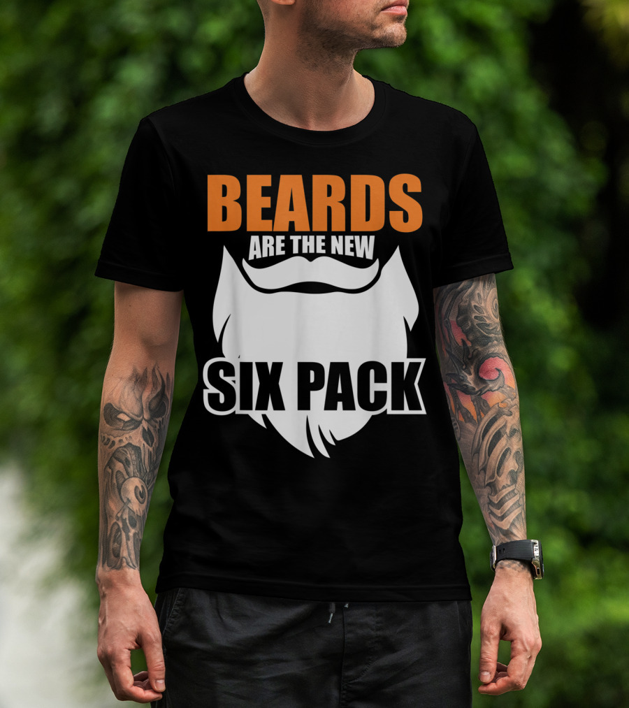 Beards Are The New Six Pack Funny Fact For Beard Men Husband Hipster Father T-Shirt