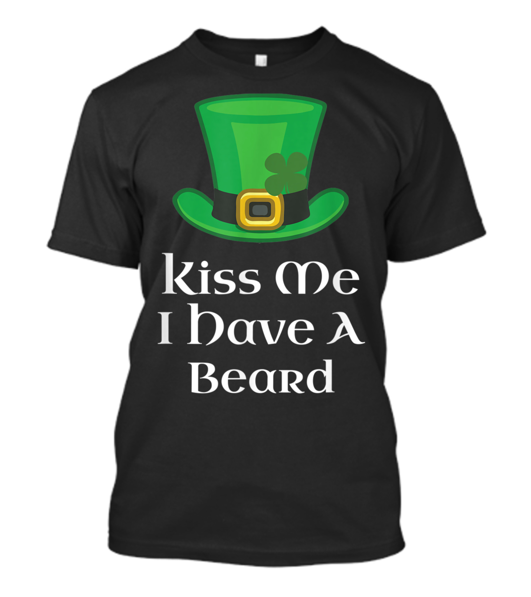 Kiss Me I Have A Beard Green Hat Shamrock T-Shirt
