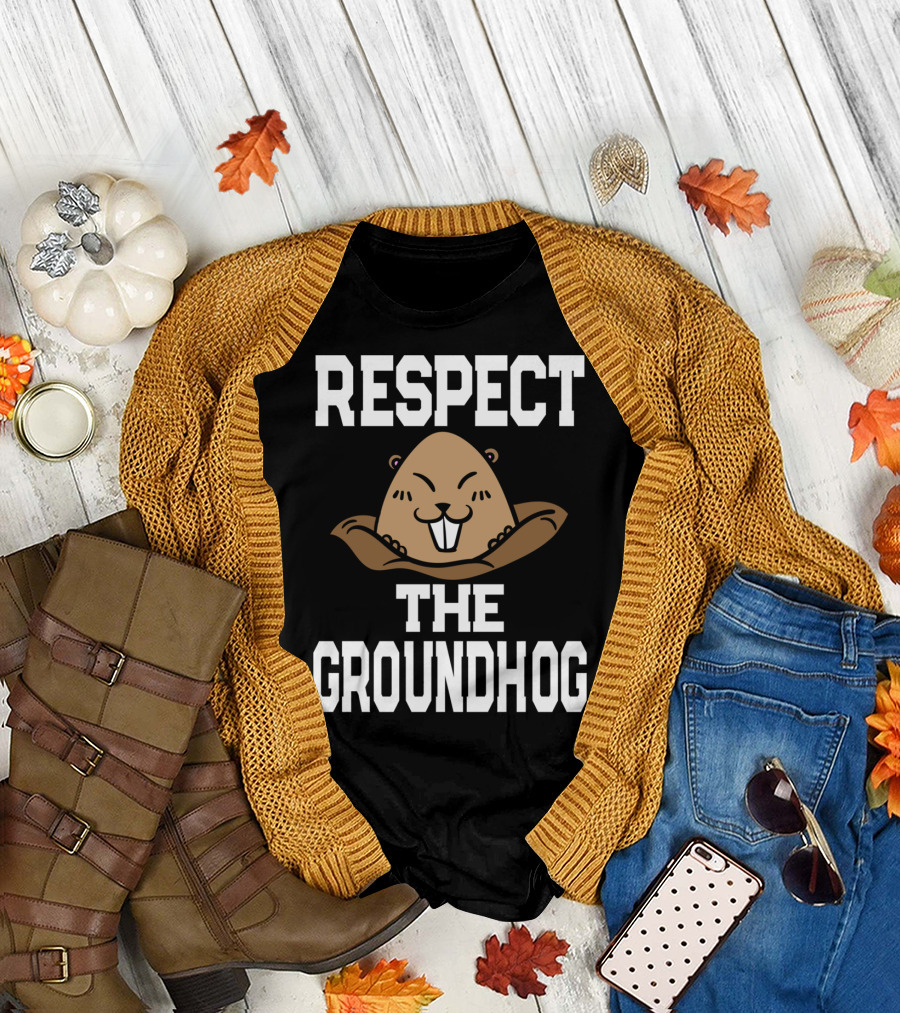 Respect The Groundhog Fun Groundhog Day Saying T-Shirt