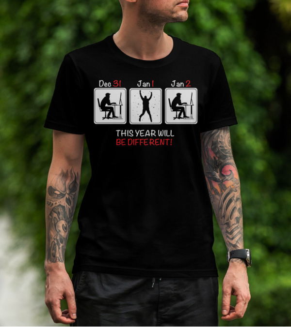 Dec 31 Jan 1 Jan 2 This Year Will Be Different T-Shirt