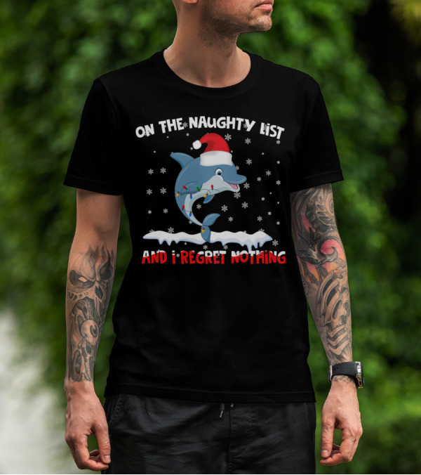 On The Naughty List And I Regret Nothing Dolphin Santa Hat Snowflakes T-Shirt