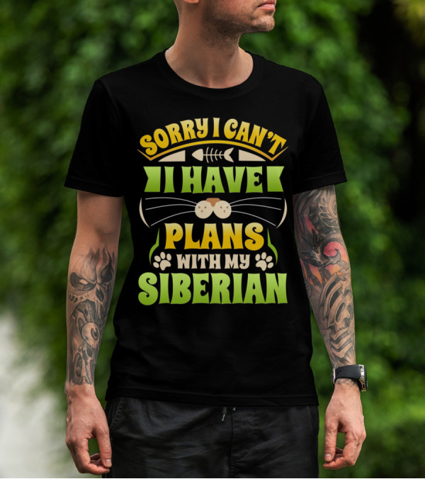 Sorry I Can't I Have Plans With My Siberian T-Shirt