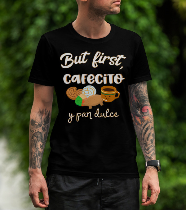 But First Cafecito Y Pan Dulce Cafecito Conchas Spanish Pun T-Shirt