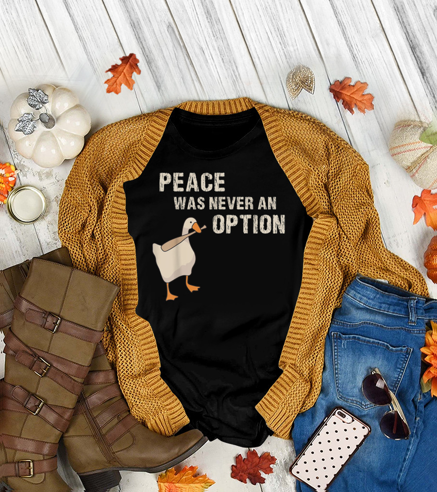 Untitled Goose Game Peace Was Never an Option T-Shirt