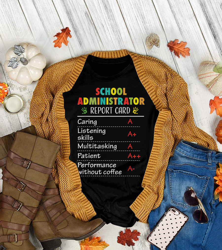 School Administrator Report Card Funny Appreciation Caring Listening Multitasking Patient Performance Coffee T-Shirt
