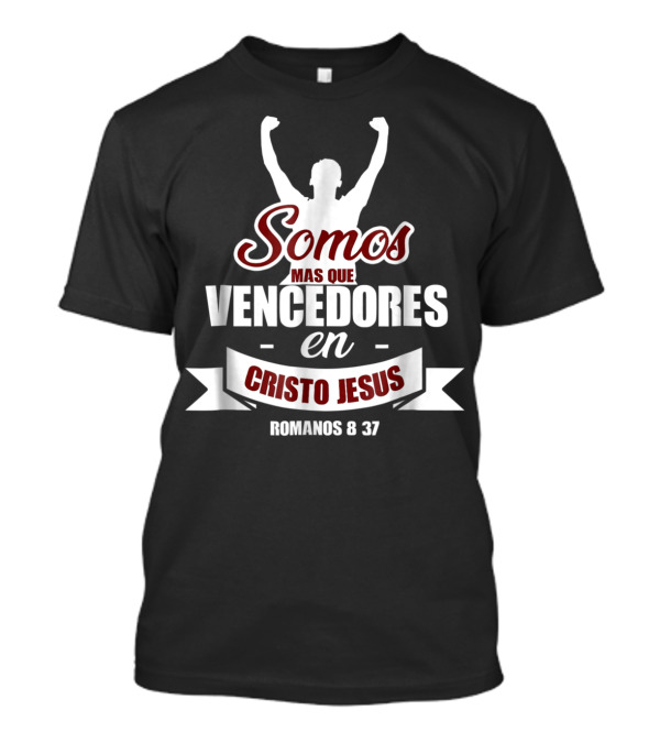 Somos Más Que Vencedores En Cristo Jesús Romanos 8 37 Camisas Cristianas En Español Spanish Christian T-Shirt