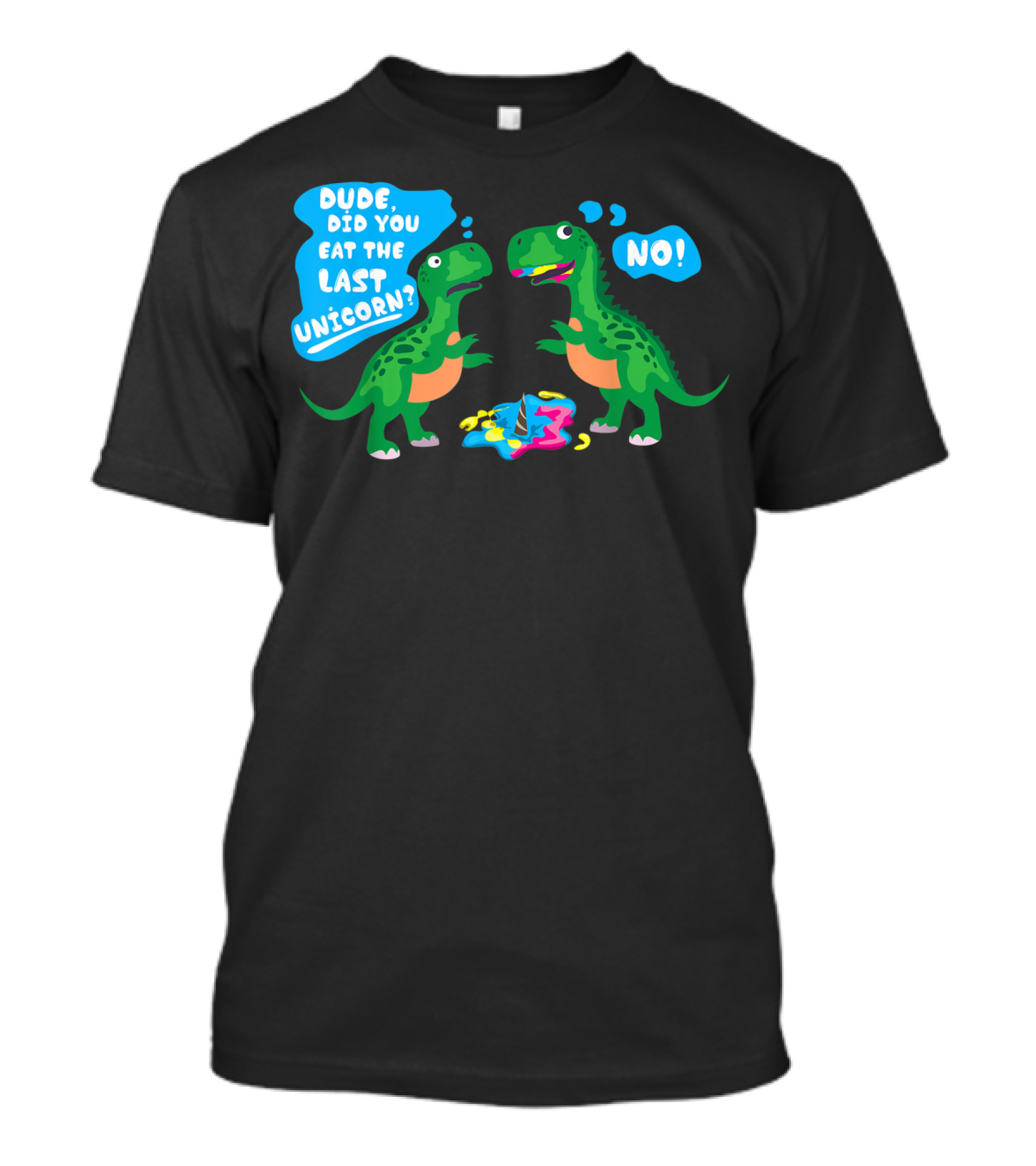 Dude Did You Eat The Last Unicorn No Dinosaur Scene T-Shirt