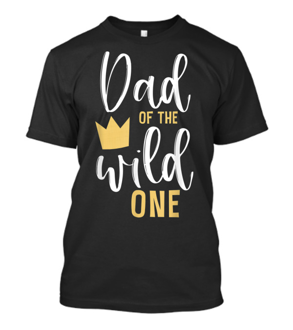 Dad Of The Wild One 1st Birthday With Crown T-Shirt