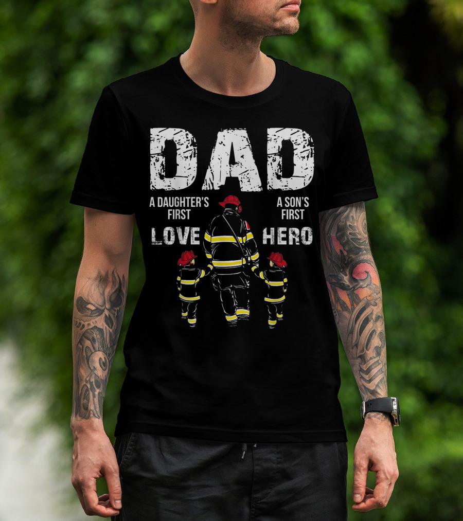 Dad A Daughter's First Love A Son's First Hero T-Shirt