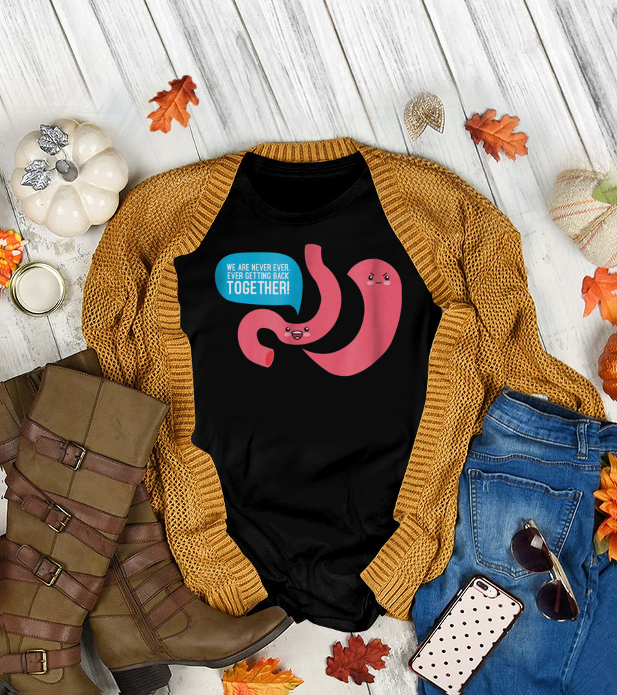 We Are Never Ever Getting Back Together Funny Bariatric Stomach Cartoon T-Shirt