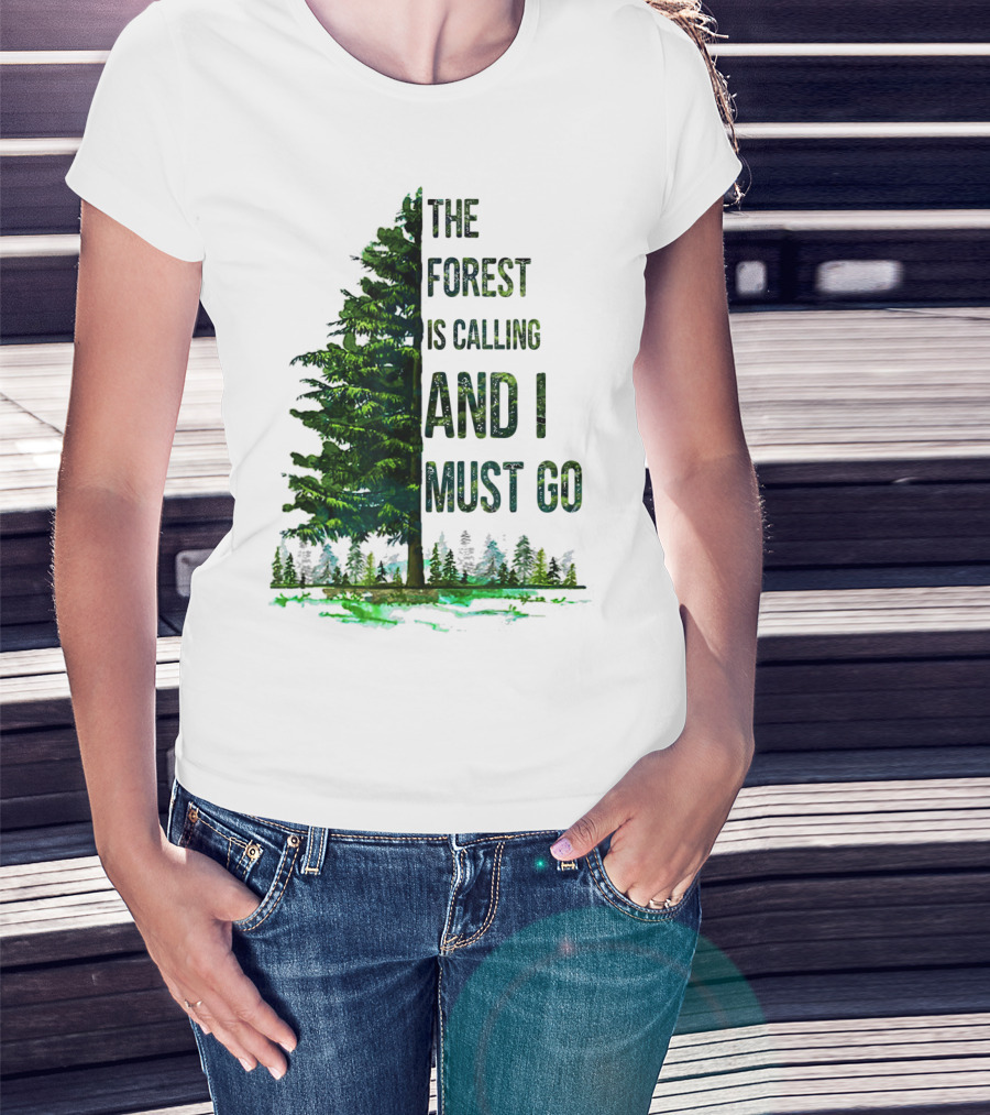 The Forest Is Calling And I Must Go Pine Tree With Forest Background T-Shirt