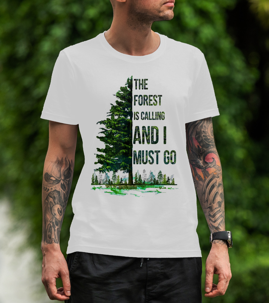 The Forest Is Calling And I Must Go Pine Tree With Forest Background T-Shirt